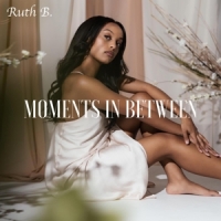 Ruth B. Moments In Between