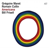 Frisell, Bill & Collin, Romain & Maret, Gregoire Americana