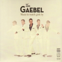 Gaebel, Tom Music To Watch Girls By