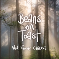 Beans On Toast Wild Goose Chasers