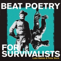 Haines, Luke & Peter Buck Beat Poetry For Survivalists -ltd-
