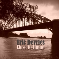 Devries, Eric Close To Home