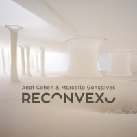 Anat Cohen & Marcello Goncalves Reconvexo