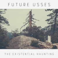 Future Usses The Existential Haunting