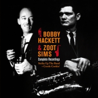 Hackett, Bobby/zoot Sims Complete Recordings: Strike Up The Band/creole Cookin'