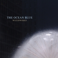 Ocean Blue, The Waterworks