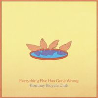 Bombay Bicycle Club Everything Else Has Gone Wrong