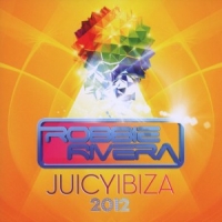 Rivera, Robbie Juicy Ibiza 2012