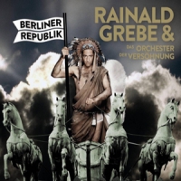 Grebe, Rainald -& Das Orchester Der Berliner Republik