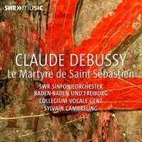 Collegium Vocale Gent Claude Debussy: Le Martyre De Saint-sebastien