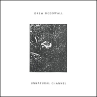 Mcdowall, Drew Unnatural Channel