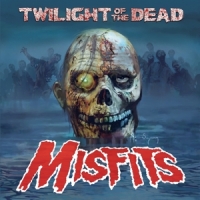 Misfits Twilight Of The Dead