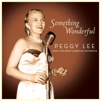 Lee, Peggy Something Wonderful: Peggy Lee Sings The Great American