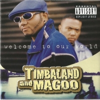 Timbaland & Magoo Welcome To Our World