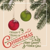 Amy Grant & Vince Gill When I Think Of Christmas