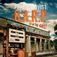 Ahlqvist, Pepe H.a.r.p Step On The Gas -live At Moysa