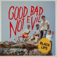 Black Lips Good Bad, Not Evil