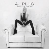 Plug, Aj Underneath Your Skin