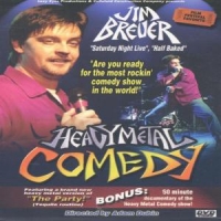 Breuer, Jim Heavy Metal Comedy