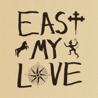 East My Love