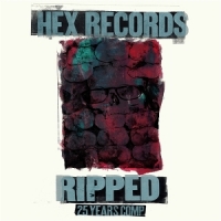 Ripped; Hex Records 25 Year Anniver