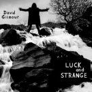 DAVID GILMOUR Luck And Strange